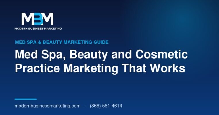 Med Spa, Beauty and Cosmetic Practice Marketing That Works | Modern Business Marketing