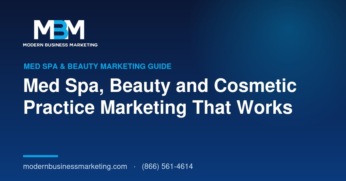 Med Spa, Beauty and Cosmetic Practice Marketing That Works | Modern Business Marketing
