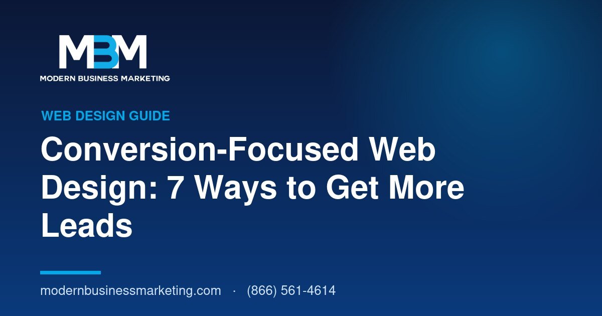 Conversion-Focused Web Design: 7 Ways to Get More Leads | Modern Business Marketing