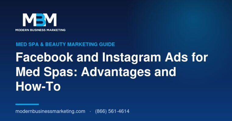 Facebook and Instagram Ads for Med Spas: Advantages and How-To | Modern Business Marketing