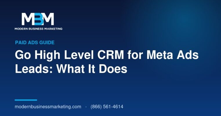 Go High Level CRM for Meta Ads Leads: What It Does | Modern Business Marketing