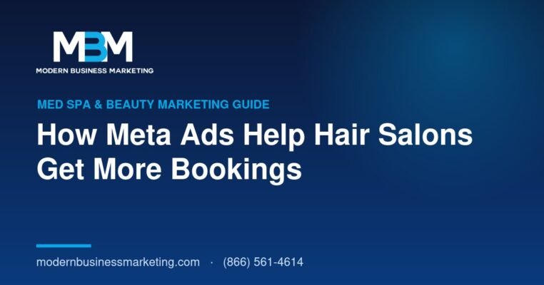 How Meta Ads Help Hair Salons Get More Bookings | Modern Business Marketing