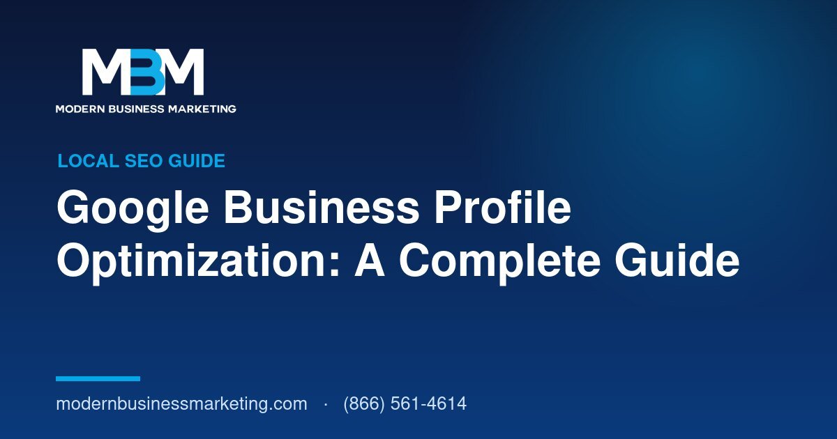 Google Business Profile Optimization: A Complete Guide | Modern Business Marketing