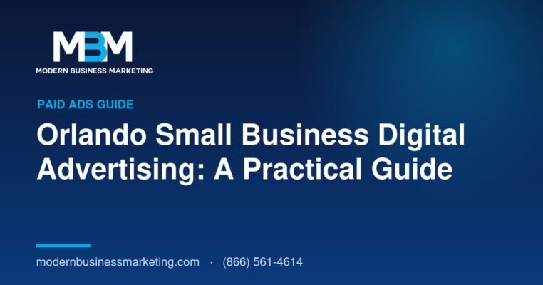 Orlando Small Business Digital Advertising: A Practical Guide | Modern Business Marketing