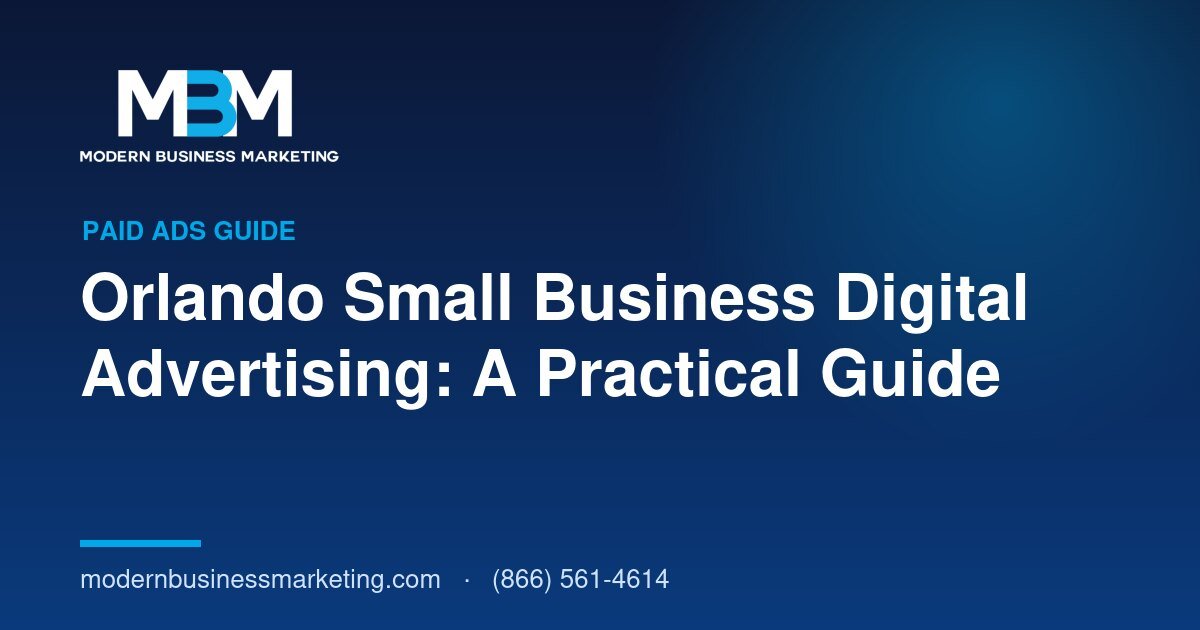 Orlando Small Business Digital Advertising: A Practical Guide | Modern Business Marketing