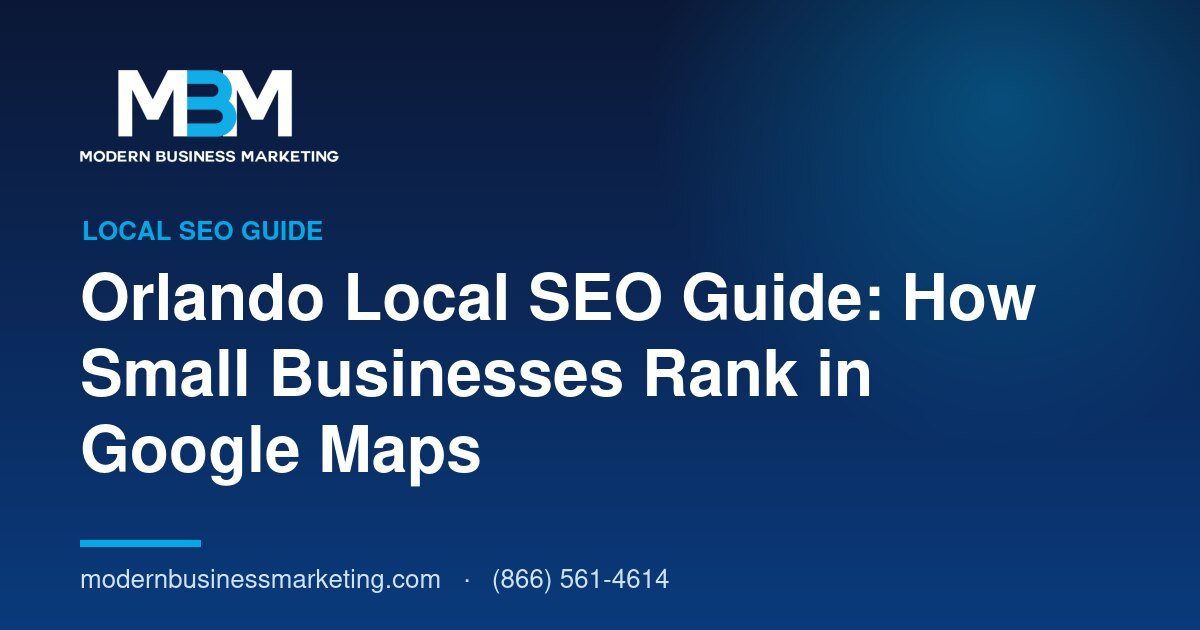 Orlando Local SEO Guide: How Small Businesses Rank in Google Maps | Modern Business Marketing